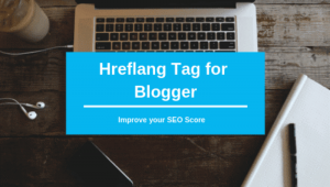 Read more about the article How To Add hreflang Tags in Blogger Successfully?