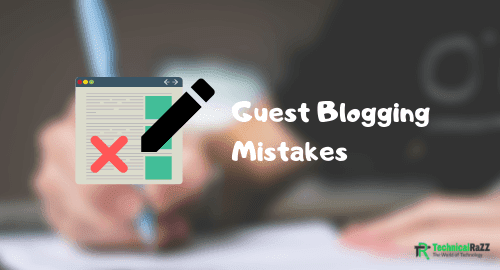 You are currently viewing 8 Common Guest Blogging Mistakes You Need To Stop