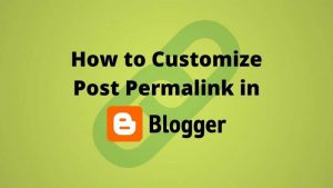 Read more about the article Simple Way to Customize Post Permalink in Blogger?