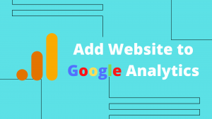 Read more about the article How to Add Your Website to The Google Analytics