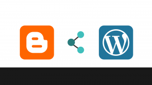 Read more about the article How to Migrate Your Blog From Blogger to WordPress