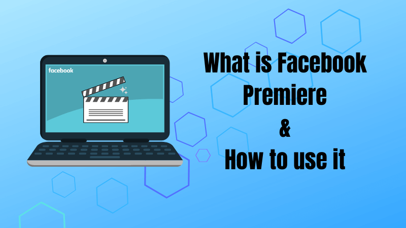 Read more about the article What is Facebook Premiere? Every Things You Need To Know