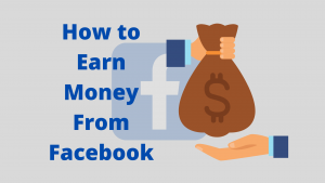 Read more about the article How Can You Earn Money From Facebook?