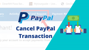 Read more about the article How can you cancel a PayPal transaction if not claimed?