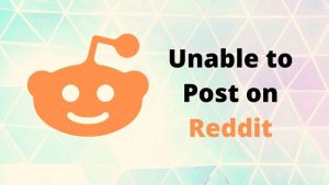 Read more about the article Question – Why Can’t I Post on Reddit? – Solution is Here