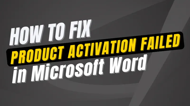 You are currently viewing How to fix Product Activation Failed in Microsoft Office Word?