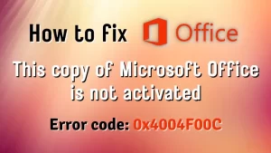 Read more about the article How to get rid of This copy of Microsoft Office is not Activated?