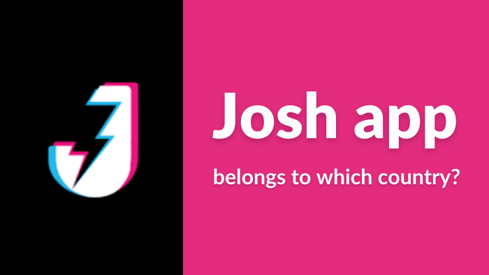 You are currently viewing Josh app belongs to which country | Who is owner | Indian or Chinese