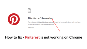 Read more about the article Pinterest not opening on Chrome – how to fix “this site can’t be reached”