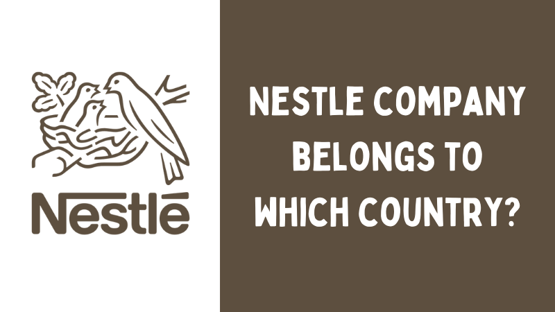 You are currently viewing Nestle company belongs to which country?