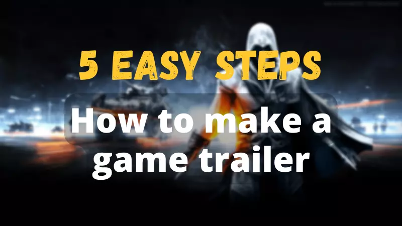 how to make awesome game trailer
