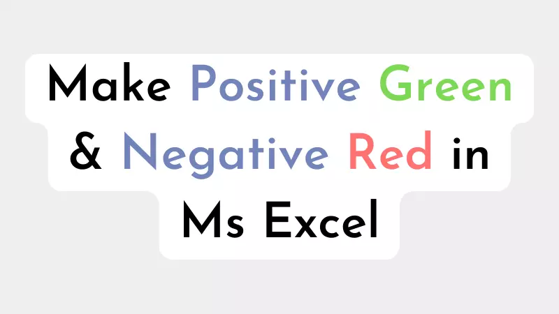 how to make positive green and negative red in excel