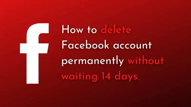 how to delete facebook account without waiting 14 days
