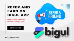 Read more about the article Bigul Refer and Earn | Best Refer and Earn App 2022