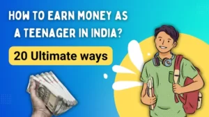 Read more about the article 20 Proven ways for teenager in India to earn money