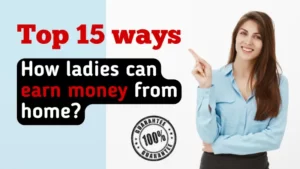 Read more about the article Top 15 ways for Ladies to earn money while Sitting at home