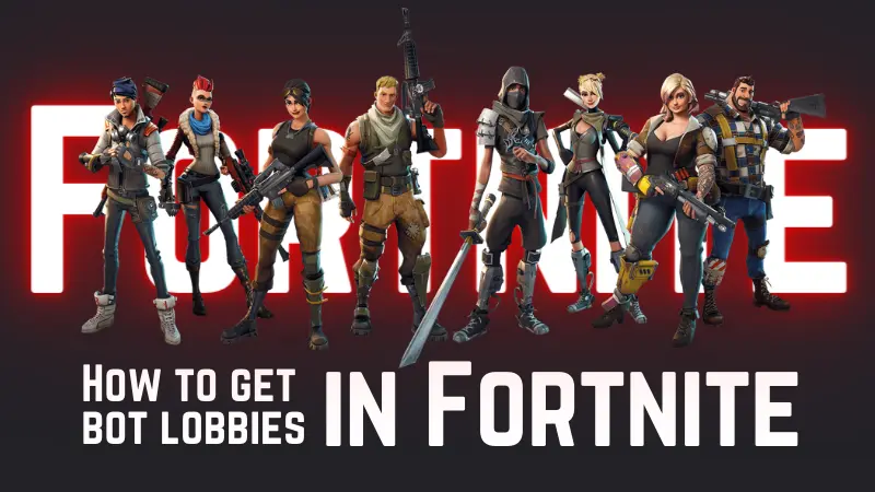 You are currently viewing How to get bot lobbies in Fortnite?