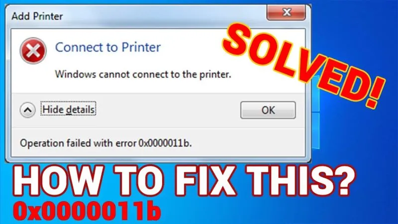 You are currently viewing [Fixed] Windows cannot connect to the printer – Error 0x0000011b